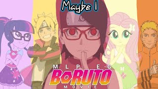 MLP EG X Boruto [PMV] Maybe I - Seven Billion Dots (Boruto Ending 13)