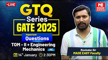 GTQ Series | GATE 2025 | TOM - II + Engineering Mechanics | ME | MADE EASY