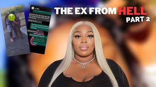 STORYTIME : THE EX BOYFRIEND FROM HELL 👹 PART 2 !! *MORE RECEIPTS*