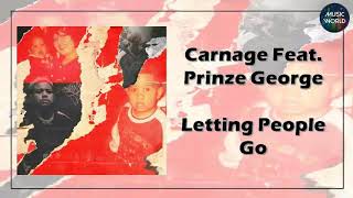 Carnage - Letting People Go (Feat. Prinze George)