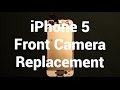 iPhone 5 Front Camera Replacement How To Change