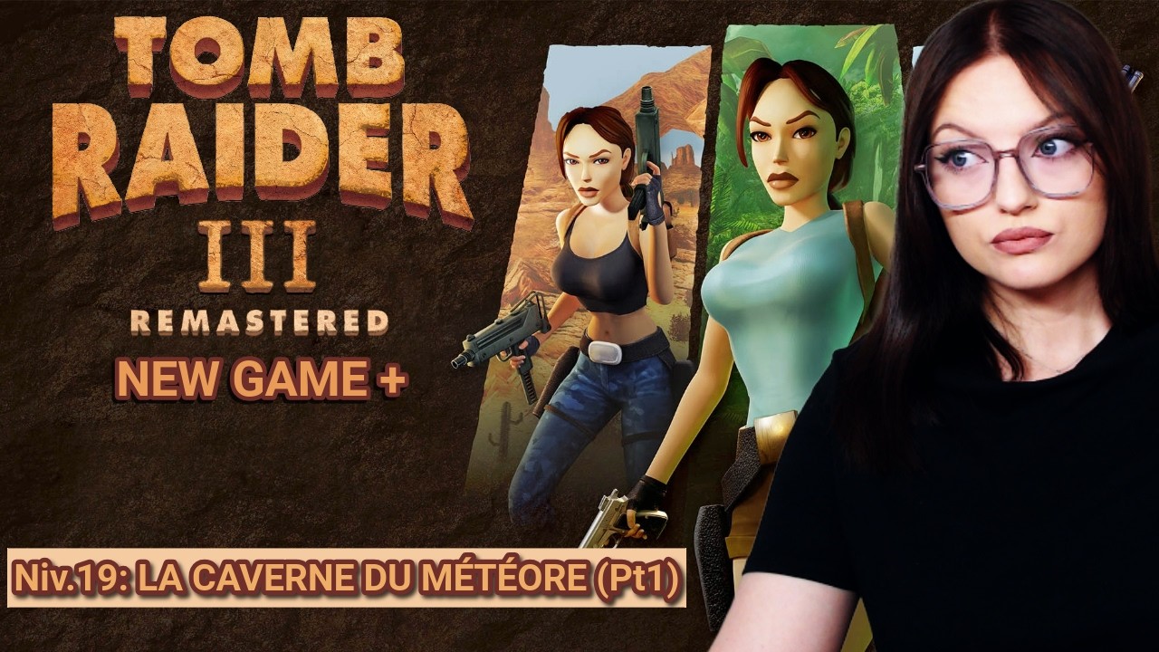 TOMB RAIDER III - REMASTERED - NEW GAME + : LA CAVERNE DU METEORE (Partie 1)