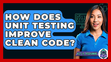 How Does Unit Testing Improve Clean Code? - Next LVL Programming