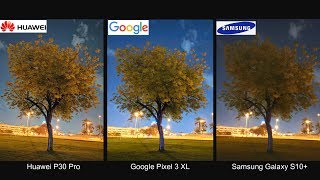 Camera Comparison - P30 Pro vs Pixel 3 XL vs S10 Plus