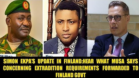 SIMON EKPA’S UPDATE IN FINLAND:HEAR WHAT MUSA SAYS ABOUT EXTRADITION  FORWARDED TO FINLAND GOVT