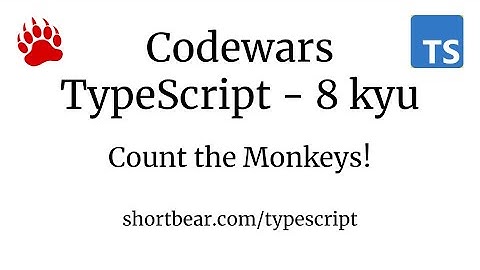 Codewars - Typescript - Count the Monkeys!