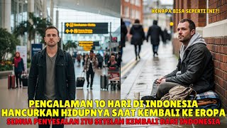 Hanya 10 Hari Di Indonesia, Hidupnya Hancur Berantakan Saat Kembali Ke Eropa!