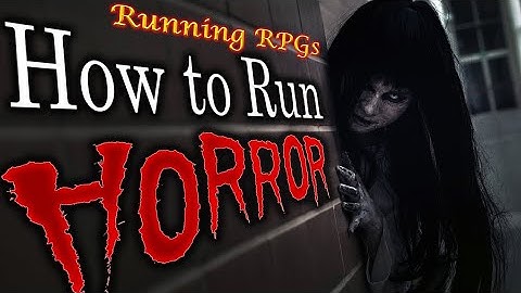 Run-Horror game|How to run horror|Horror game|Running RPGs|Trending horror game|Games