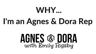 Why Im An Agnes & Dora Rep - Emily Rigsby