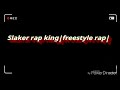 SLAKER_RAP_KING|FREESTYLE_RAP|