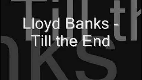 Lloyd Banks - Till the End