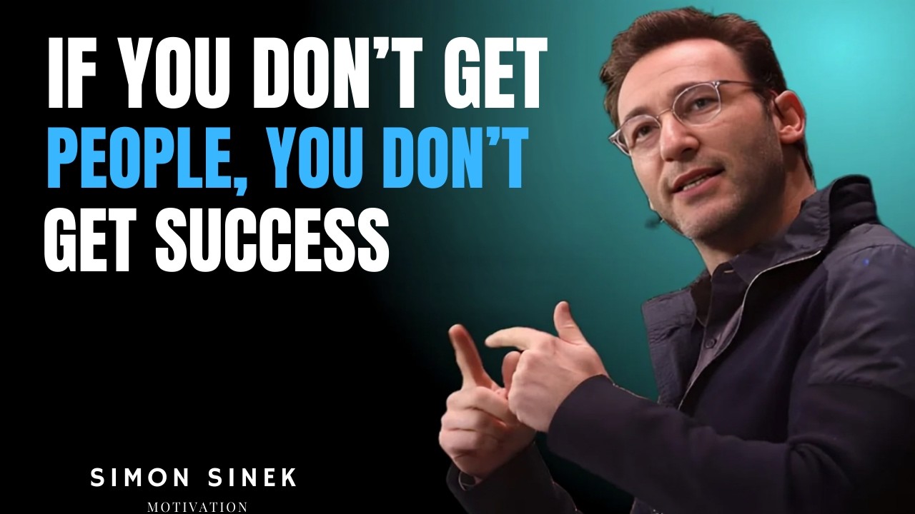 If You Don’t Get People, You Don’t Get Success | Simon Sinek Powerful Motivation...