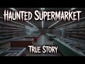 “HAUNTED SUPERMARKET – True Night Shift Horror Story”
