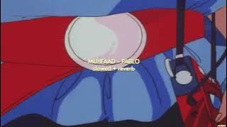 Muhfaad - Pablo { slowed   reverb } | ASTERIX