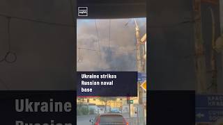 Ukraine Strikes Russian Naval Base