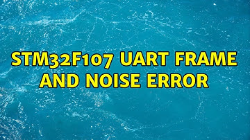 stm32f107 uart frame and noise error (2 Solutions!!)