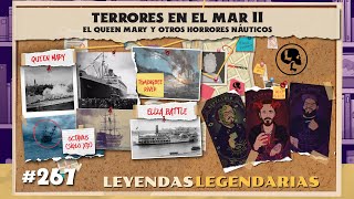 E267: Terror en el mar Vol. 2: El Queen Mary y otros horrores naúticos (con Xanic) by Leyendas Legendarias 226,950 views 1 month ago 1 hour, 17 minutes