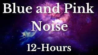 Super Deep Blue and Pink Noise - 12 Hours