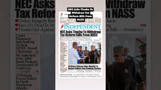 NEC Asks Tinubu To Withdraw Tax Reform Bills From NASS