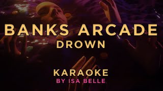 Banks Arcade - Drown • Karaoke