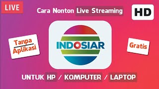 🔴 Cara Nonton LIVE Streaming INDOSIAR HARI INI TANPA APLIKASI