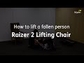 How to lift a fallen person with the Raizer 2 Lifting Chair | Short Training Video