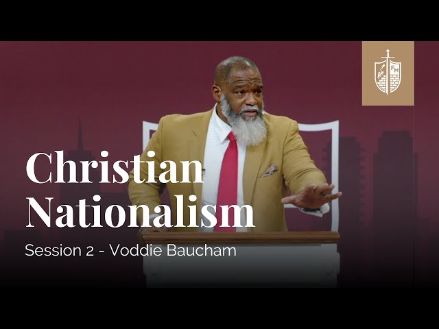 Christian Nationalism | Voddie Baucham class=