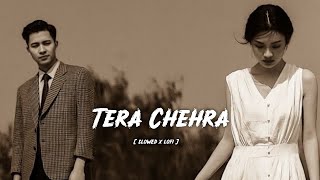 Tera Chehra Lofi 💔 Slowed & Reverb | Late Night Feelings That Hit Different 🌙