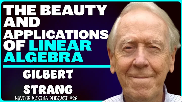 Gilbert Strang: Linear Algebra, Engineering, Computer Science, AI | Hrvoje Kukina Podcast #26