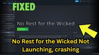 no rest for the wicked not launching,crashing