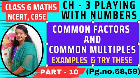 Common Factors & Common Multiples | Playing With Numbers | Chapter 3 | Class 6 NCERT Maths - Part 10