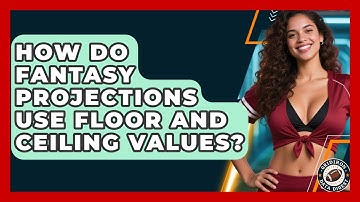 How Do Fantasy Projections Use Floor and Ceiling Values? | Gridiron Data Digest News