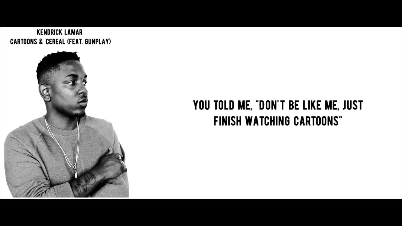 Kendrick Lamar Cartoons & Cereal Ft Gunplay Music Video Kendrick Lamar - Cartoons & Cereal feat. Gunplay [LYRICS VIDEO] - YouTube