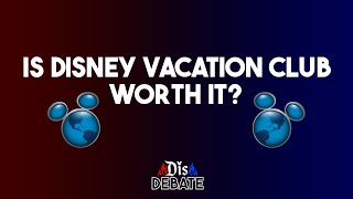 Is Disney Vacation Club (DVC) Worth It | Dis Debate 16