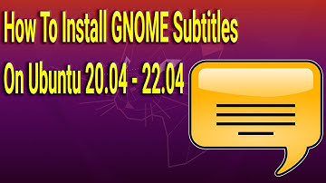 How To Install GNOME Subtitles on Ubuntu 20.04 - 22.04