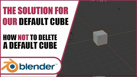 How NOT To Delete a Default Cube | Blender 2.8