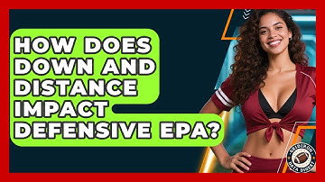 How Does Down And Distance Impact Defensive EPA? - Gridiron Data Digest