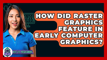 How Did Raster Graphics Feature In Early Computer Graphics? - Next LVL Programming