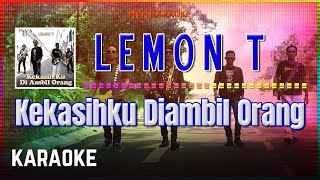 Lemon T - Kekasih Ku Di Ambil Orang Karaoke HQ