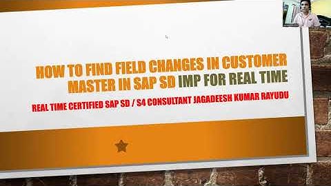 How to find field changes in customer master in sap sd IMP FOR REAL TIME