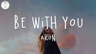 Vídeo con letra |  Akon - Be With You (Lyric Video) | And no one knows why I'm into you