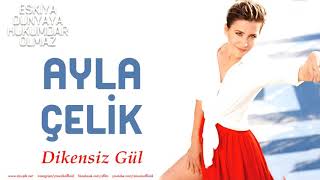 Ayla Çelik Dikensiz Gül