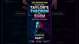 JEE Adv 2020 PYQ in 30s! 🤯 Taylor Series SHM Trick (PART 1)