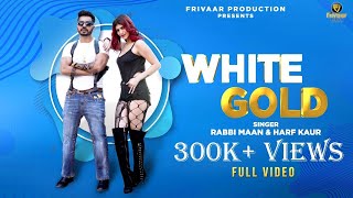 WHITE GOLD (Official Video) Rabbi Maan | Harf Kaur | Latest Punjabi Songs 2023 | Frivaar Production