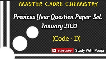 Previous Year Question Paper Master Cadre Chemistry (Code-D) |  January 2021