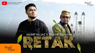 RETAK - Munif Hijjaz X Shahir Zawawi