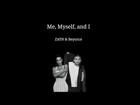 ZAYN, Beyonce - Me, Myself, and I