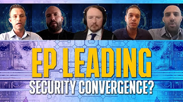 Is EP Leading the Way in Security Convergence?