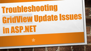 Troubleshooting GridView Update Issues in ASP.NET