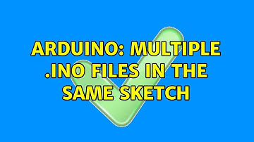 Arduino: Multiple .ino files in the same sketch (3 Solutions!!)